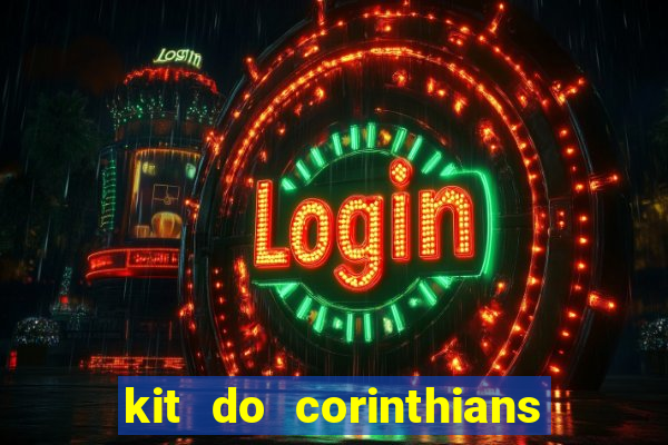 kit do corinthians dls 22